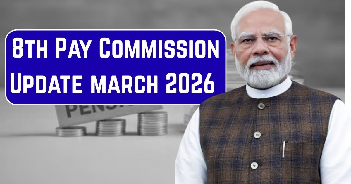 8th Pay Commission Update march 2026